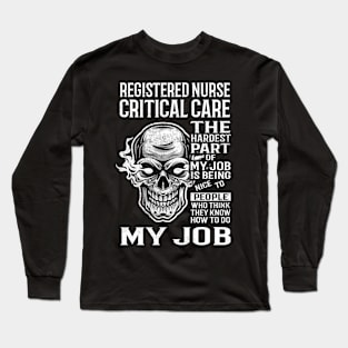 Registered Nurse Critical Care T Shirt - The Hardest Part Gift Item Tee Long Sleeve T-Shirt